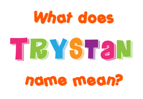 Meaning of Trystan Name