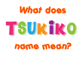 Meaning of Tsukiko Name