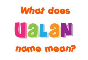 Meaning of Ualan Name