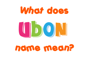 Meaning of Ubon Name