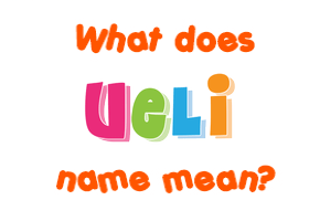 Meaning of Ueli Name