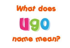 Meaning of Ugo Name
