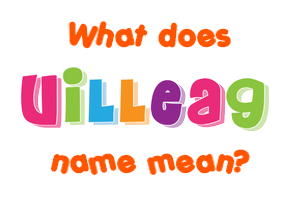 Meaning of Uilleag Name