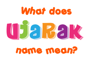Meaning of Ujarak Name