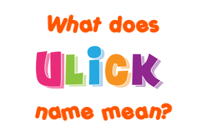 Meaning of Ulick Name