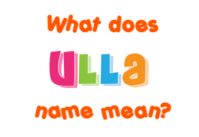 Meaning of Ulla Name