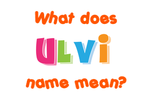 Meaning of Ulvi Name