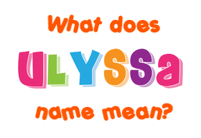 Meaning of Ulyssa Name