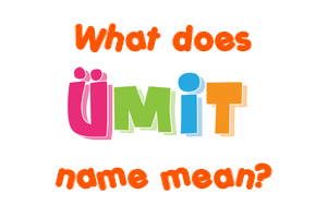 Meaning of Ümit Name