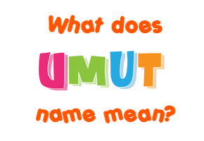 Meaning of Umut Name