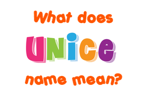 Meaning of Unice Name