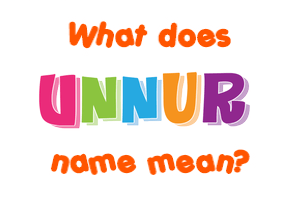 Meaning of Unnur Name