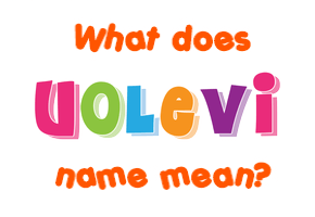 Meaning of Uolevi Name