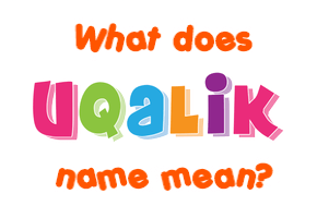 Meaning of Uqalik Name