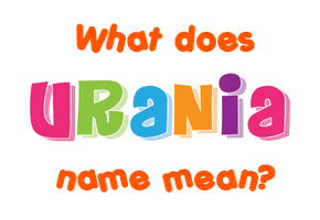 Meaning of Urania Name