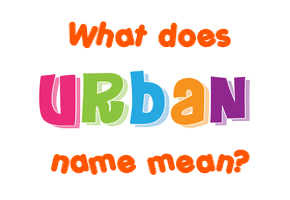 Meaning of Urban Name