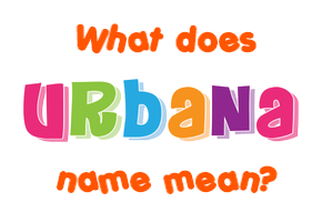 Meaning of Urbana Name