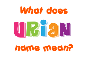 Meaning of Urian Name