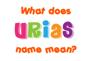 Meaning of Urias Name
