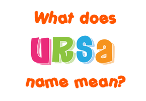 Meaning of Ursa Name