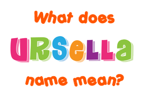 Meaning of Ursella Name