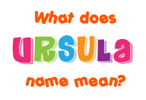 Meaning of Ursula Name