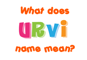 Meaning of Urvi Name