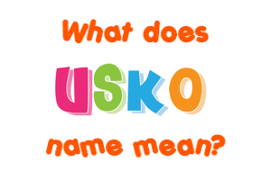 Meaning of Usko Name