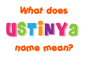 Meaning of Ustinya Name