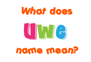 Meaning of Uwe Name