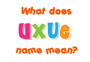 Meaning of Uxue Name
