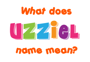 Meaning of Uzziel Name