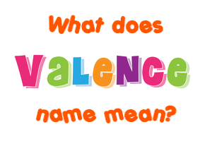 Meaning of Valence Name