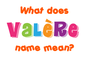 Meaning of Valère Name