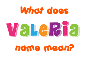 Meaning of Valeria Name