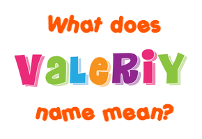 Meaning of Valeriy Name