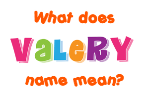 Meaning of Valery Name