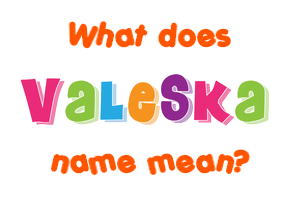 Meaning of Valeska Name