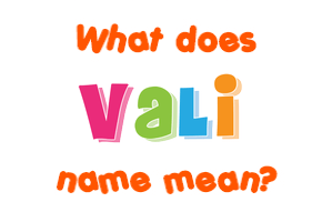 Meaning of Vali Name