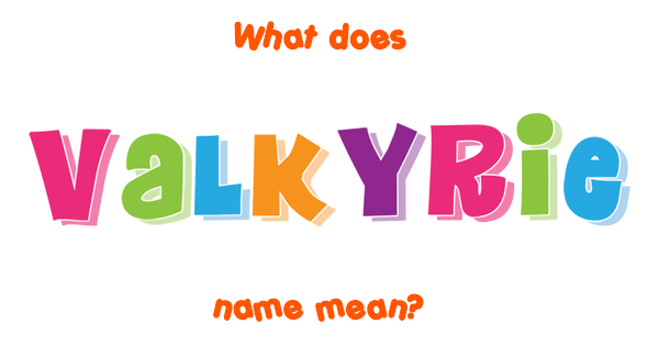 Valkyrie Name Meaning Of Valkyrie
