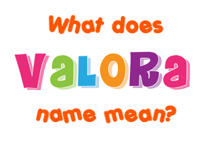 Meaning of Valora Name