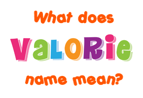 Meaning of Valorie Name