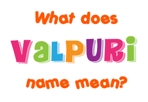 Meaning of Valpuri Name