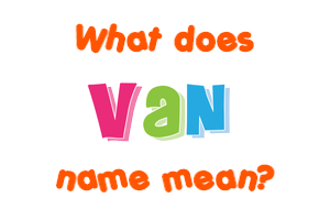 Meaning of Van Name