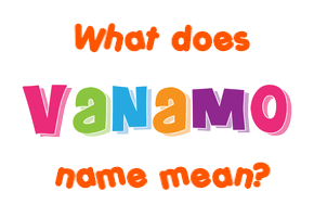 Meaning of Vanamo Name