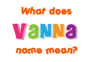 Meaning of Vanna Name