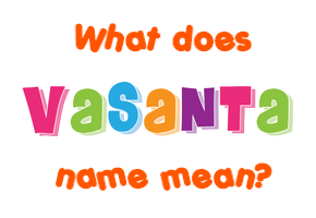 Meaning of Vasanta Name