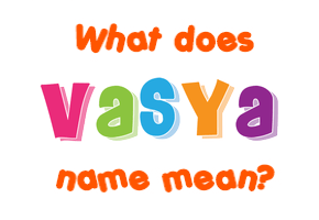 Meaning of Vasya Name