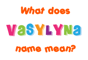 Meaning of Vasylyna Name