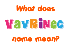 Meaning of Vavrinec Name